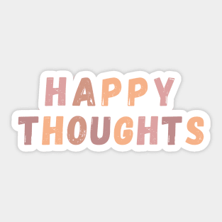 Happy Thoughts - Life Quotes Sticker